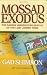 Mossad Exodus; The Daring Undercover Rescue of the Lost Jewish Tribe