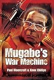 Mugabe's war machine : saving or savaging Zimbabwe?