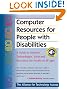Computer Resources for People with Disabilities: A Guide to Assistive Technologies, Tools and Resources for People of All Ages
