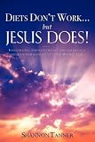 Diets dont work.but Jesus does!