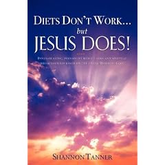 Diets don't work.but Jesus does!