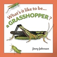 A Grasshopper? (What's It Like to Be...)