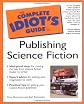 Complete Idiot's Guide to Publishing Science Fiction