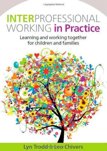 Interprofessional Working In Practice: Learning And Working Together For Children And Families