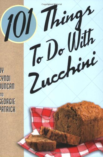 101 Things to Do with Zucchini (101 Things to Do With...)