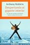Despertando Al Gigante Interior: Un Viaje de Autodescubrimeinto Hacia La Realizacion Personal. (Spanish Edition)