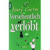 Versehentlich verlobt: Romanvon "Mary Carter"