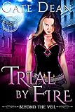 Trial By Fire (Beyond The Veil Book 1)
