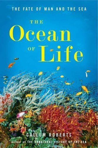 The Ocean of Life: The Fate of Man and the Sea by Roberts, Callum (2012) Hardcover