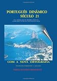 Portugues Dinamico Seculo 21: Uma Maneira Facil de Aprender Portugues, Conhecendo o Brazil, seus Costumes e sua Gente