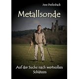Metallsonde - Auf der Suche nach wertvollen Sch�tzenvon "Dipl. Ing. Jens..."
