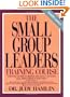 The Small Group Leaders Training Manual: Trainer's Manual