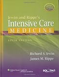 Irwin and Rippe's Intensive Care Medicine 6e (Intensive Care Medicine (Irwin & Rippe's))