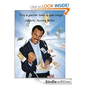 Voy a gastar todo lo que tengo (Spanish Edition)