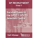 GP ST Stage 3: Survival Guide to the GPST / GPVTS Selection Centre (Role plays, Group discussions, Prioritisation questions): Role Plays, Group Discussions, Prioritisation Questions