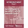 GP ST Stage 3: Survival Guide to the GPST / GPVTS Selection Centre (Role plays, Group discussions, Prioritisation questions): Role Plays, Group Discussions, Prioritisation Questions