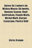 Auteur de L'Univers de Mickey Mouse: Ub Iwerks, Romano Scarpa, Floyd Gottfredson, Claude Marin, Michel Motti, Giorgio Cavazzano, Patrice Valli-