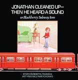 Jonathan Cleaned Up, Then He Heard A Sound (Turtleback School & Library Binding Edition) (Munsch for Kids)