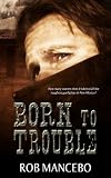 Born to Trouble