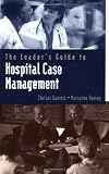 The Leaders Guide to Hospital Case Management