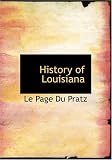 History of Louisiana: Or of the Western Parts of Virginia and Carolina: Containing