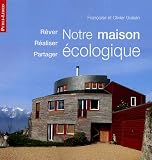 Notre maison �cologique : R�ver R�aliser Partager