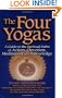 The Four Yogas: A Guide to the Spiritual Paths of Action, Devotion, Meditation and Knowledge