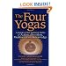 The Four Yogas: A Guide to the Spiritual Paths of Action, Devotion, Meditation and Knowledge