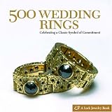 500 Wedding Rings: Celebrating a Classic Symbol of Commitment (500 Series) ~ Lark Books
