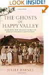 The Ghosts of Happy Valley: The Biogr...