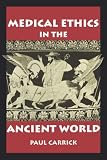 Medical Ethics in the Ancient World (Clinical Medical Ethics series)
