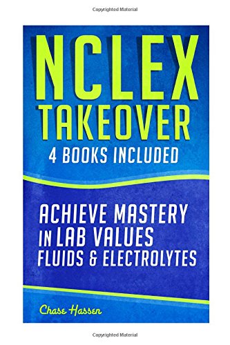 nclex takeover achieve mastery in lab values  fluids  electrolytes 4 book boxset