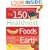 The 150 Healthiest Foods on Earth: The Surprising, Unbiased Truth About What You Should Eat and Why