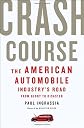 Crash Course: The American Automobile Industry's Road from Glory to Ruin