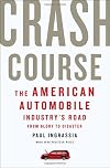 Crash Course: The American Automobile Industry's Road from Glory to Ruin