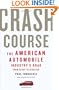 Crash Course: The American Automobile Industry's Road from Glory to Disaster