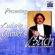 Bach - Made in Germany (Presenting Ludwig G�ttler's Bach)