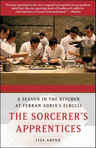 The Sorcerer's Apprentices: A Season in the Kitchen at Ferran Adrià's elBulli
