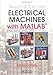 Electrical Machines with MATLAB®