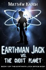 Earthman Jack vs. The Ghost Planet (The Earthman Jack Space Saga)