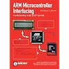 ARM Microcontroller Interfacing: Hardware & Software: Hardware and Software (Electrical Engineering)
