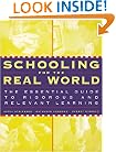 Schooling for the Real World: The Essential Guide to Rigorous and Relevant Learning (Jossey-Bass Education)