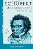 Schubert's Instrumental Music - A Listener's Guide: Unlocking the Masters Series, No. 19