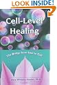 Cell-level Healing: The Bridge from Soul to Cell
