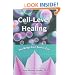 Cell-Level Healing: The Bridge from Soul to Cell
