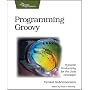 Programming Groovy: Dynamic Productivity for the Java Developer (Pragmatic Programmers)