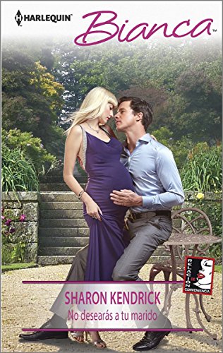 No desearás a tu marido: (Do Not Wish Your Husband) (Harlequin Bianca) (Spanish Edition)