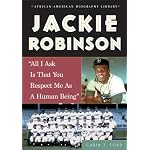 Jackie Robinson: All I Ask Is That You Respect Me As A Human Being (African-American Biography Library) book cover