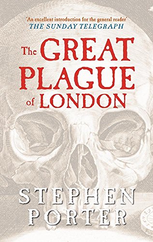 The Great Plague of London, by Stephen Porter