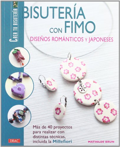 BISUTERÍA CON FIMO. DISEÑOS ROMÁNTICOS Y JAPONESES (Bisuteria (tutor))